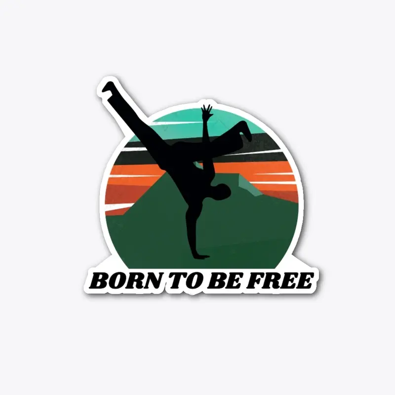 BORN TO BE FREE